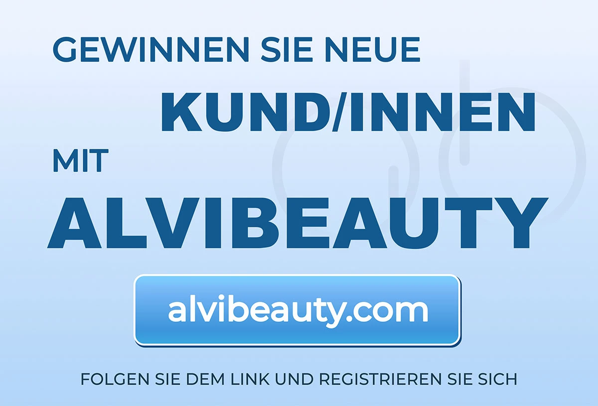 GEWINNEN SIE NEUE KUND/INNEN MIT ALVIBEAUTY FOLGEN SIE DEM LINK UND REGISTRIEREN SIE SICH